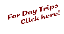 For Day Trips
Click here!
